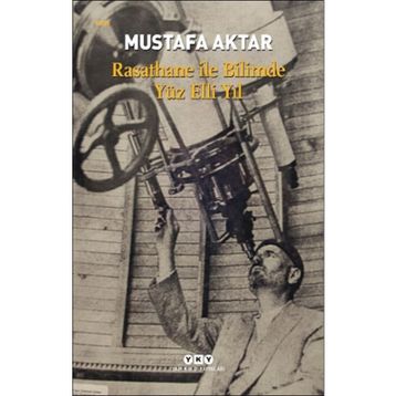 Rasathane İle Bilimde Yüz Elli Yıl - Mustafa Aktar