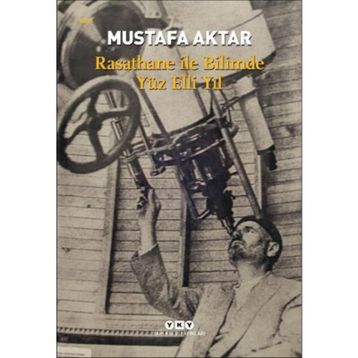 Rasathane İle Bilimde Yüz Elli Yıl - Mustafa Aktar