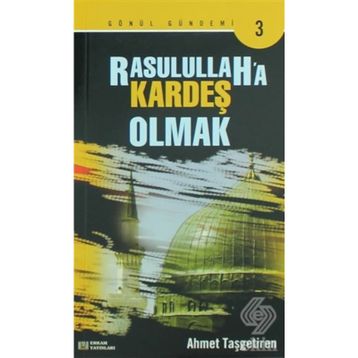 RASULULLAHA KARDEŞ OLMAK - AHMET TAŞGETİREN
