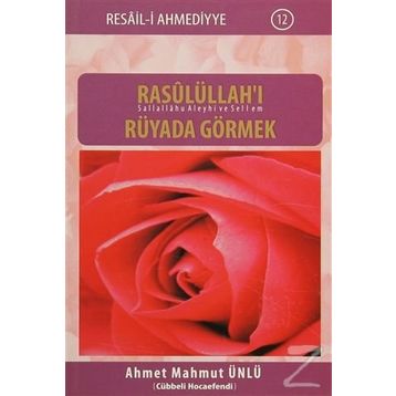 Rasulüllah’ı Rüyada Görmek - Ahmet Mahmut Ünlü