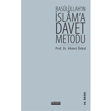 RASULÜLLAH'IN İSLAM'A DAVET METODU - AHMET ÖNKAL