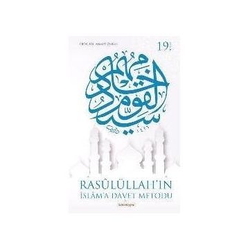 RASULÜLLAH'IN İSLAM'A DAVET METODU - AHMET ÖNKAL