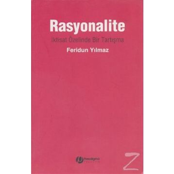 RASYONALITE İKTİSAT ÖZELİNDE BIR TARTIŞMA - FERIDUN YILMAZ