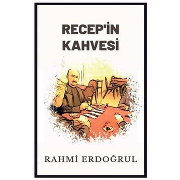 Recep in Kahvesi Rahmi Erdoğrul