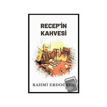 Recep in Kahvesi Rahmi Erdoğrul