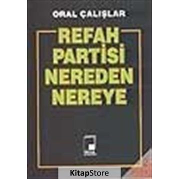 REFAH PARTISI NEREDEN NEREYE - ORAL ÇALIŞLAR
