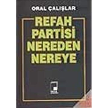 REFAH PARTISI NEREDEN NEREYE - ORAL ÇALIŞLAR
