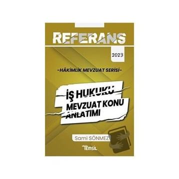 Referans Mevzuat Serisi Hakimlik İş Hukuku Mevzuat Konu Anlatımı - Temsil Kitap