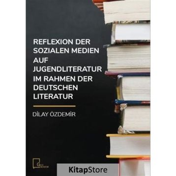 Reflexion Der Sozialen Medien Auf Jugendliteratur Im Rahmen Der Deutschen Literatur - Dilay Özdemir