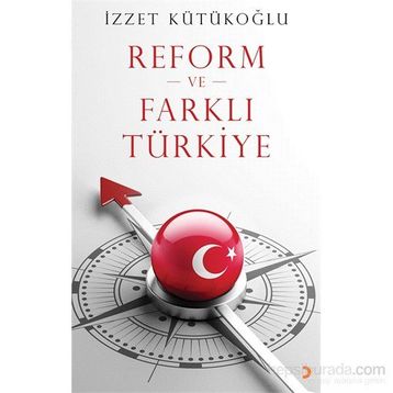 Reform ve Farklı Türkiye - İzzet Kütükoğlu