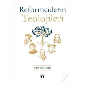 Reformcuların Teolojileri - Timothy George