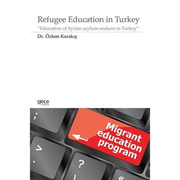 Refugee Education in Turkey - Özlem Karakış
