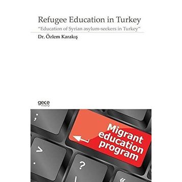 Refugee Education in Turkey - Özlem Karakış