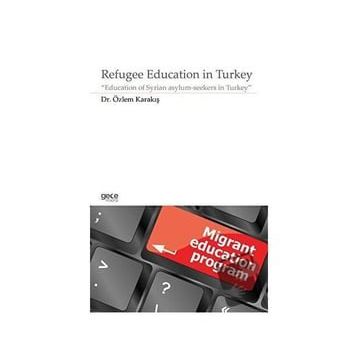 Refugee Education in Turkey - Özlem Karakış