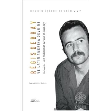 Regis Debray ve Latin Amerika Devrimi - Kolektif