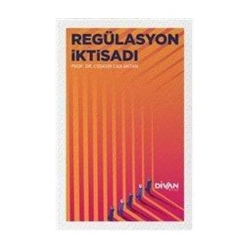 Regülasyon İktisadı - Coşkun Can Aktan