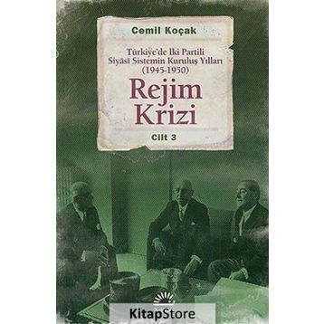 REJIM KRIZI TÜRKIYEDE İKI PARTILI SIYÂSI SISTEMIN KURULUŞ YILLARI (1945 -1950) CILT 3 - CEMIL KOÇAK