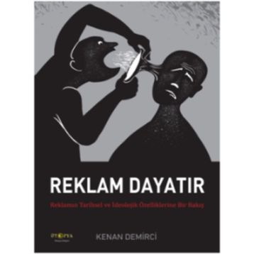 Reklam Dayatır / Kenan Demirci / Ütopya Yayınevi