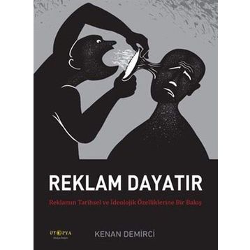 Reklam Dayatır / Kenan Demirci / Ütopya Yayınevi