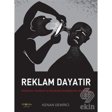 Reklam Dayatır / Kenan Demirci / Ütopya Yayınevi