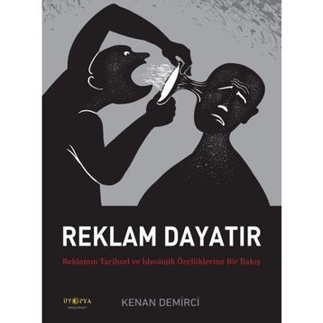 Reklam Dayatır / Kenan Demirci / Ütopya Yayınevi
