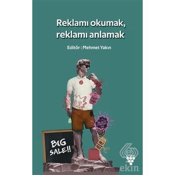 Reklamı Okumak Reklamı Anlamak - Mehmet Yakın