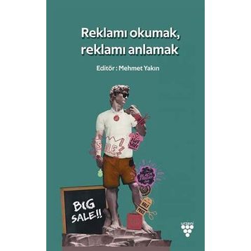 Reklamı Okumak Reklamı Anlamak - Mehmet Yakın