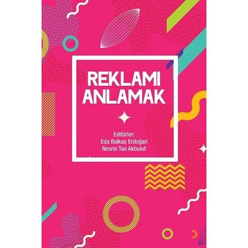 Reklamı Okumak Reklamı Anlamak - Mehmet Yakın