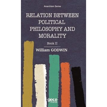 Relation Between Political Philosophy and Morality - William Godwin