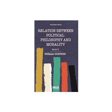 Relation Between Political Philosophy and Morality - William Godwin