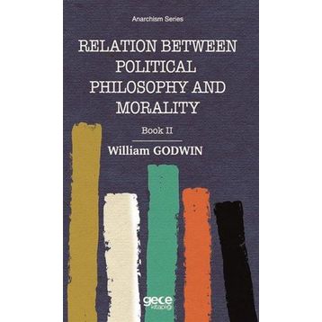 Relation Between Political Philosophy and Morality - William Godwin