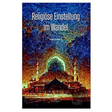 Religiöse Einstellung im Wandel İlhan Karaca