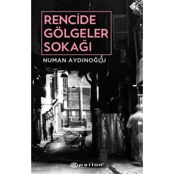 Rencide Gölgeler Sokağı-Numan Aydınoğlu