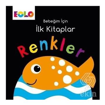 Renkler - Bebeğim İçin İlk Kitaplar - Eolo