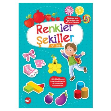 Renkler Şekiller 5+ Yaş - Büyüyorum Öğreniyorum Okul Öncesi Etkinlikleri - Tuba Öztürk