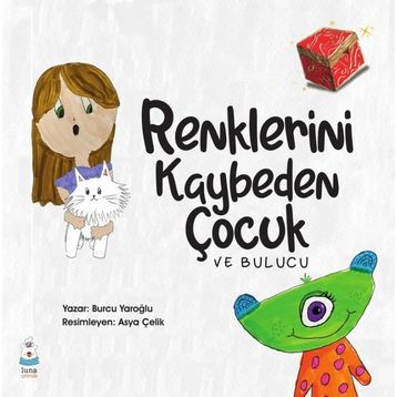 Renklerini Kaybeden Çocuk - Burcu Yaroğlu