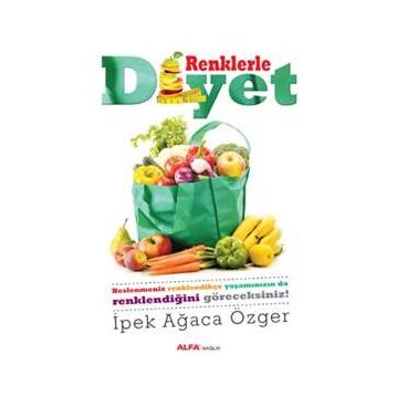 Renklerle Diyet - İpek Ağaca Özger
