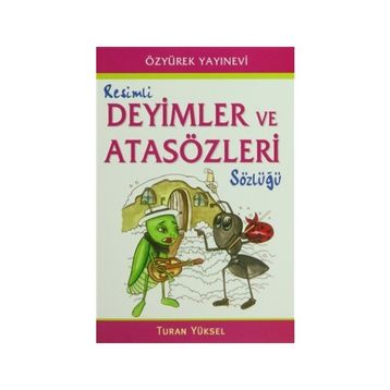 Renkli Deyimler ve Atasözleri Sözlüğü - Turan Yüksel