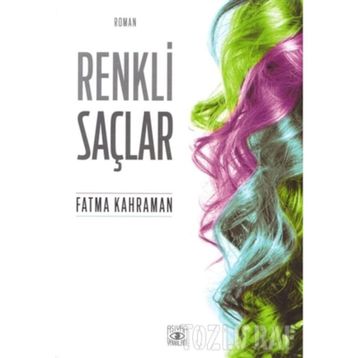 Renkli Saçlar - Fatma Kahraman
