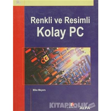 Renkli ve Resimli Kolay Pc - Mike Meyers