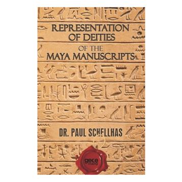 Representation of Deities The Maya Manuscripts - Paul Schellhas