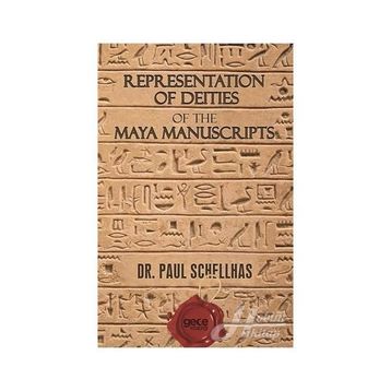 Representation of Deities The Maya Manuscripts - Paul Schellhas