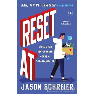 Reset At: Video Oyun Sektöründeki Çöküş ve Toparlanmalar - Jason Schreier