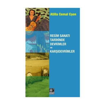 Resim Sanatı Tarihinde Devrimler ve Karşıdevrimler - Atilla Cemal Eşen
