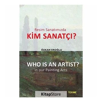 Resim Sanatımızda Kim Sanatçı? - Who is an Artist? In our Paintting Arts - Özkan Eroğlu