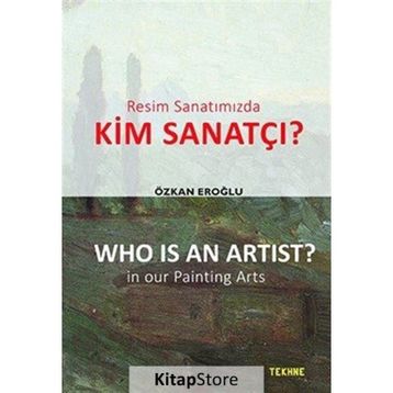 Resim Sanatımızda Kim Sanatçı? - Who is an Artist? In our Paintting Arts - Özkan Eroğlu