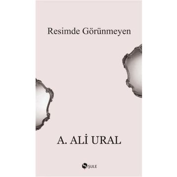 Resimde Görünmeyen - A. Ali Ural