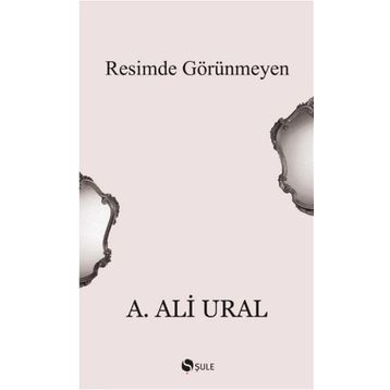 Resimde Görünmeyen - A. Ali Ural