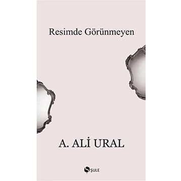 Resimde Görünmeyen - A. Ali Ural