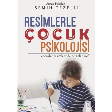 Resimlerle Çocuk Psikolojisi - Semih Tezelli